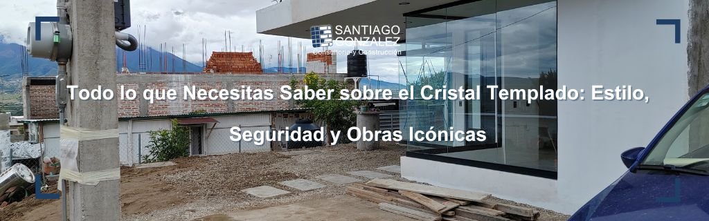 Todo lo que Necesitas Saber sobre el Cristal Templado: Estilo, Seguridad y Obras Icónicas