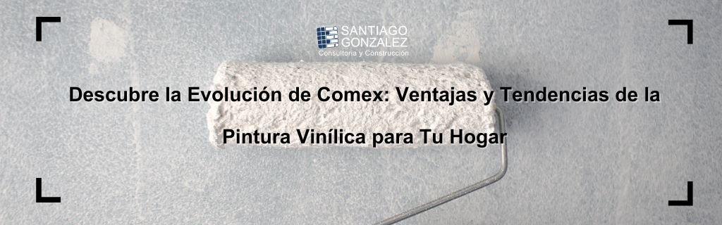 Descubre la Evolución de Comex Ventajas y Tendencias de la Pintura Vinílica para Tu Hogar