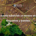 ¿Cuánto cuesta subdividir un terreno en México? Requisitos y trámites