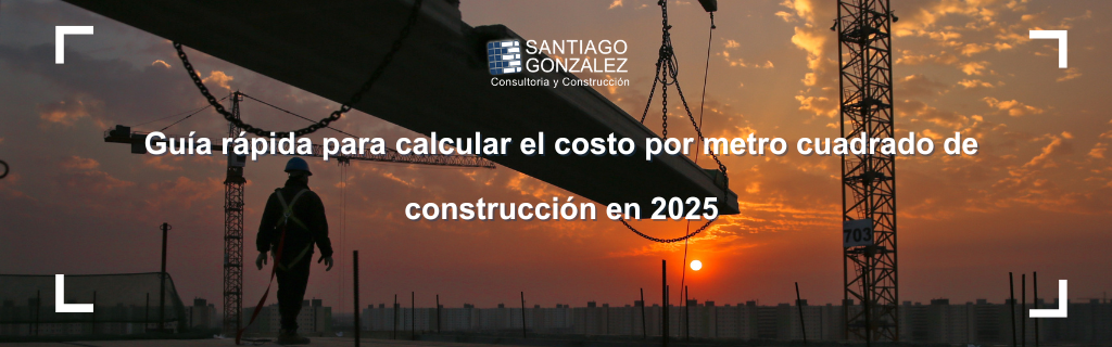 Guía rápida para calcular el costo por metro cuadrado de construcción en 2025