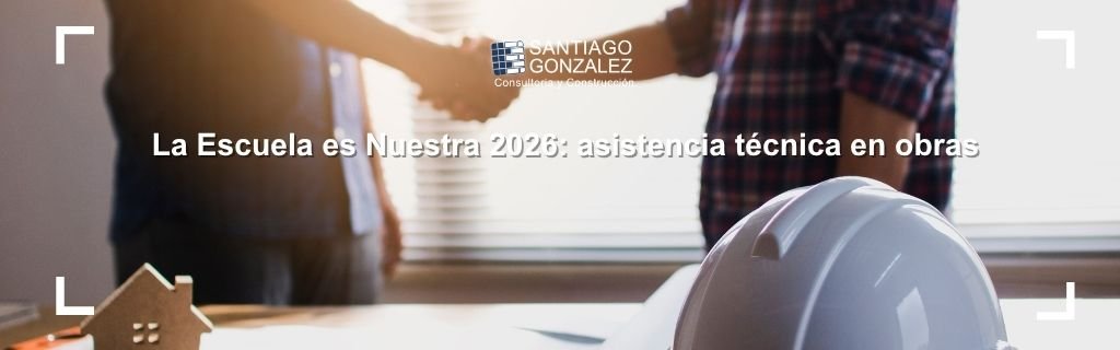 La Escuela es Nuestra 2026: asistencia técnica en obras