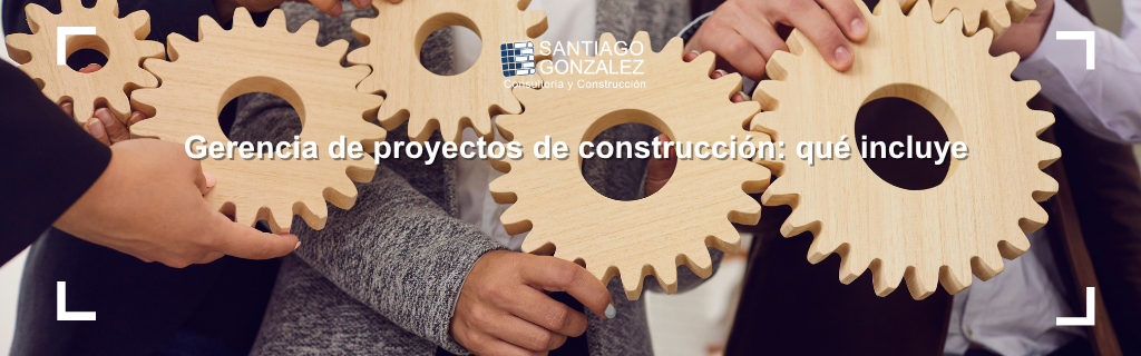 Gerencia de proyectos de construcción qué incluye